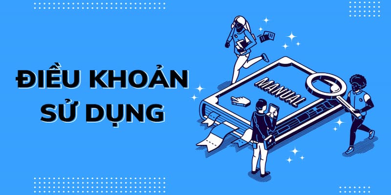Điều khoản sử dụng Những nội dung chính trong điều khoản sử dụng